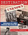 Destination Unknown: Adventures of a WWII American Red Cross Girl