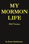 My Mormon Life: A Boy's Struggle With Polygamy, Magic Underwear, and Racism