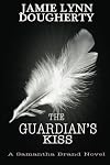 The Guardian's Kiss (Samantha Brand, #1)
