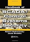 Handbook of SCADA/Control Systems Security