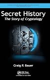 Secret History: The Story of Cryptology