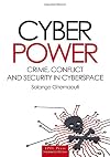 Cyber Power: Crime, Conflict and Security in Cyberspace (Forensic Sciences)