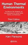 Human Thermal Environments: The Effects of Hot, Moderate, and Cold Environments on Human Health, Comfort, and Performance, Third Edition
