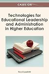 Cases on technologies for educational leadership and administration in higher education