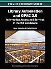 Library Automation and OPAC 2.0: Information Access and Services in the 2.0 Landscape
