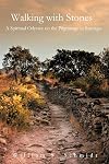 Walking With Stones: A Spiritual Odyssey on the Pilgrimage to Santiago