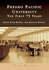 Fresno Pacific University: The First 75 Years (Campus History)