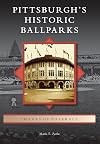 Pittsburgh's Historic Ballparks (Images of Baseball)