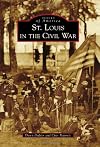 St. Louis in the Civil War (Images of America)