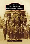 Rockford & Interurban Railway (Images of Rail)