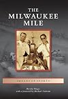 The Milwaukee Mile (Images of Sports)