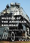 Museum of the American Railroad (Images of Modern America)