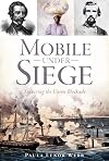 Mobile Under Siege: Surviving the Union Blockade (Civil War Series)
