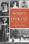 Influential Women of Spokane: Building a Fair City (American Heritage)