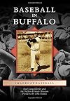 Baseball in Buffalo (Images of Baseball)