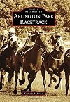 Arlington Park Racetrack (Images of America)