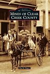 Mines of Clear Creek County (Images of America)