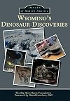 Wyoming's Dinosaur Discoveries (Images of America)