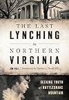 The Last Lynching in Northern Virginia: Seeking Truth at Rattlesnake Mountain (True Crime)