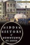 Hidden History of Downtown St. Louis