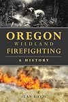 Oregon Wildland Firefighting: A History