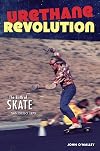 Urethane Revolution: The Birth of Skate―San Diego 1975 (Sports)