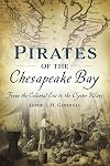 Pirates of the Chesapeake Bay: From the Colonial Era to the Oyster Wars