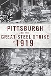 Pittsburgh and the Great Steel Strike of 1919