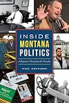 Inside Montana Politics: A Reporterβs View from the Trenches