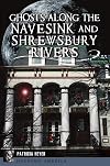 Ghosts Along the Navesink and Shrewsbury Rivers (Haunted America)