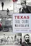 Texas True Crime Miscellany
