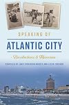 Speaking of Atlantic City: Recollections & Memories (American Chronicles)