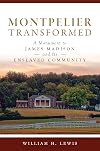 Montpelier Transformed: A Monument to James Madison and Its Enslaved Community (Landmarks)