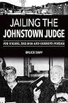 Jailing the Johnstown Judge: Joe O'Kicki, the Mob and Corrupt Justice (True Crime)