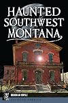 Haunted Southwest Montana (Haunted America)