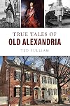 True Tales of Old Alexandria (American Chronicles)
