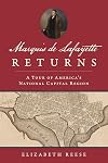 Marquis de Lafayette Returns: A Tour of America's National Capital Region (History & Guide)