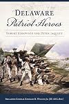 Delaware Patriot Heroes: Robert Kirkwood and Peter Jaquett (Military)