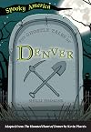 The Ghostly Tales of Denver (Spooky America)