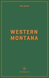 Wildsam Field Guides Western Montana (Wildsam American Pursuits)