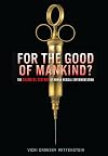 For the Good of Mankind?: The Shameful History of Human Medical Experimentation