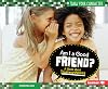 Am I a Good Friend?: A Book About Trustworthiness (Show Your Character)