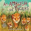 An Ambush of Tigers: A Wild Gathering of Collective Nouns (Millbrook Picture Books)