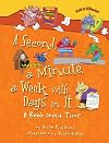 A Second, a Minute, a Week With Days in It: A Book About Time