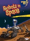 Robots in Space (Lightning Bolt Books: Robots Everywhere!)