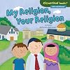 My Religion, Your Religion (Cloverleaf Books: Alike and Different)