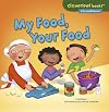 My Food, Your Food (Cloverleaf Books: Alike and Different)