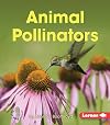 Animal Pollinators (First Step Nonfiction: Pollination)