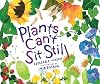 Plants Can't Sit Still