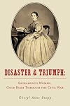 Disaster and Triumph: Sacramento Women, Gold Rush through the Civil War